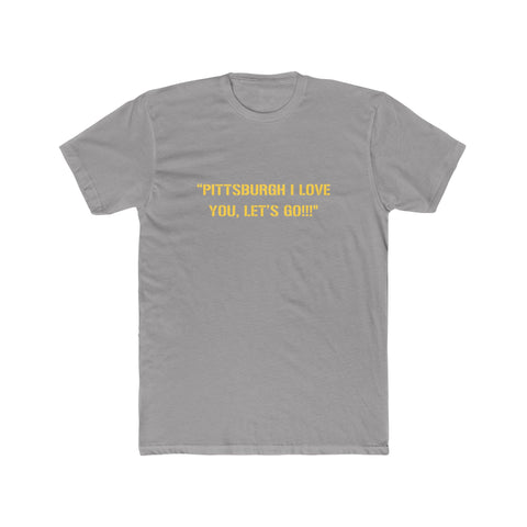 Pittsburgh I Love You, Let's GO!!! JuJu Quote T-Shirt Printify Solid Light Grey S 