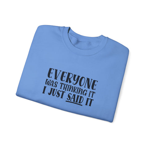 Everyone Was Thinking It, I Just Said It (Pittsburgh Sarcasm Series) - Heavy Blend™ Crewneck Sweatshirt