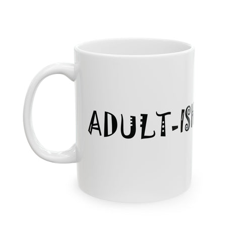 Adult-ish (Pittsburgh Sarcasm Series) -  Coffee Mugs (11oz, 15oz)
