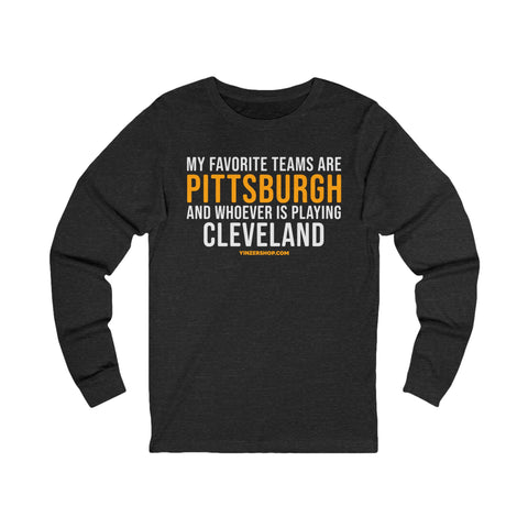 My Favorite Teams are Pittsburgh and Whoever is Playing Cleveland - Long Sleeve Tee Long-sleeve Printify S Dark Grey Heather