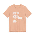 Sorry. Can't. Football. Bye. T-shirt T-Shirt Printify Heather Peach S