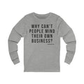 Why Can't People Mind Their Own Business? - Pittsburgh Culture T-Shirt - LONG SLEEVE TEE Long-sleeve Printify S Athletic Heather