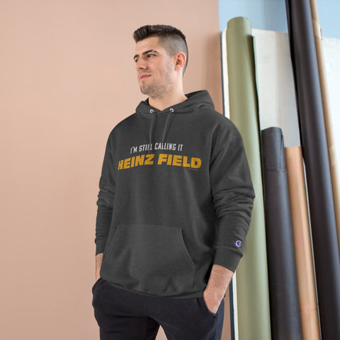 I'm Still Calling It Heinz Field - Champion Hoodie Hoodie Printify   