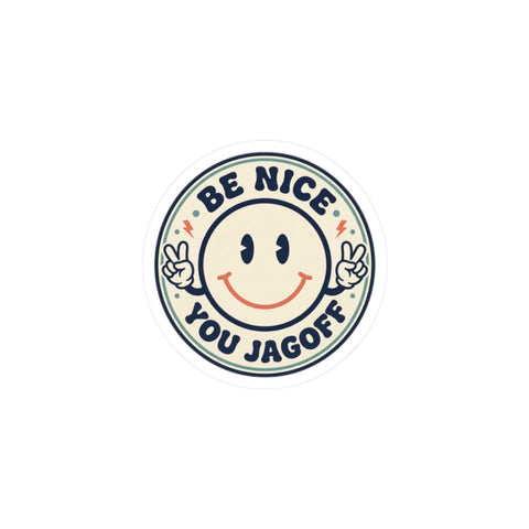 Be Nice You Jagoff sticker | Kiss-Cut smiley decal, cheeky slogan