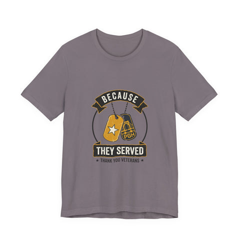 Because They Served T-Shirt | Veterans Day, Military Tribute