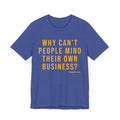 Why Can't People Mind Their Own Business? - Pittsburgh Culture T-Shirt - SHORT SLEEVE TEE T-Shirt Printify Heather True Royal S