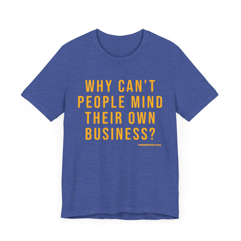 Why Can't People Mind Their Own Business? - Pittsburgh Culture T-Shirt - SHORT SLEEVE TEE T-Shirt Printify Heather True Royal S