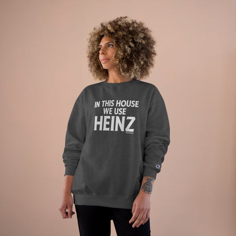 In This House We Use Heinz - Champion Sweatshirt Sweatshirt Printify   