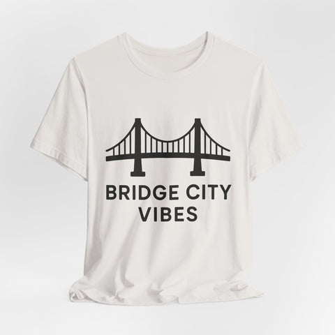 Bridge City Vibes - Unisex Jersey Short Sleeve Tee