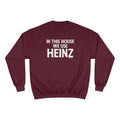 In This House We Use Heinz - Champion Sweatshirt Sweatshirt Printify   