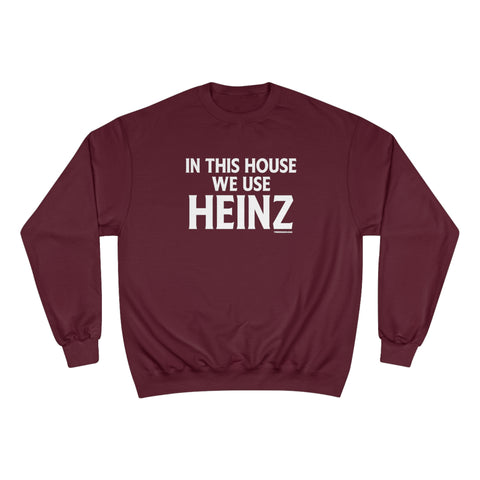 In This House We Use Heinz - Champion Sweatshirt Sweatshirt Printify   