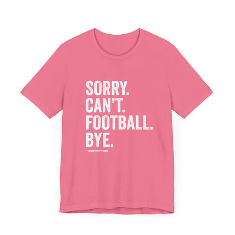 Sorry. Can't. Football. Bye. T-shirt T-Shirt Printify Charity Pink S