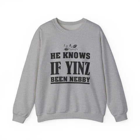 He Knows if Yinz Been Nebby - Heavy Blend™ Crewneck Sweatshirt