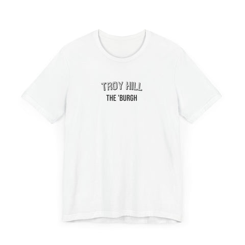 Troy Hill - The Burgh Neighborhood Series - Unisex Jersey Short Sleeve Tee T-Shirt Printify   