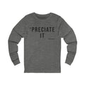 Preciate It -  Pittsburgh Culture T-Shirt - LONG SLEEVE TEE Long-sleeve Printify   