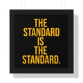 The Standard is the Standard Framed Horizontal Poster Poster Printify 16″ x 16″ Black 