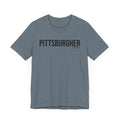 Pittsburgh PITTSBURGHER T-Shirt - SHORT SLEEVE TEE T-Shirt Printify   