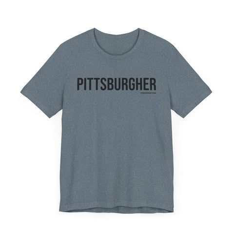 Pittsburgh PITTSBURGHER T-Shirt - SHORT SLEEVE TEE T-Shirt Printify   