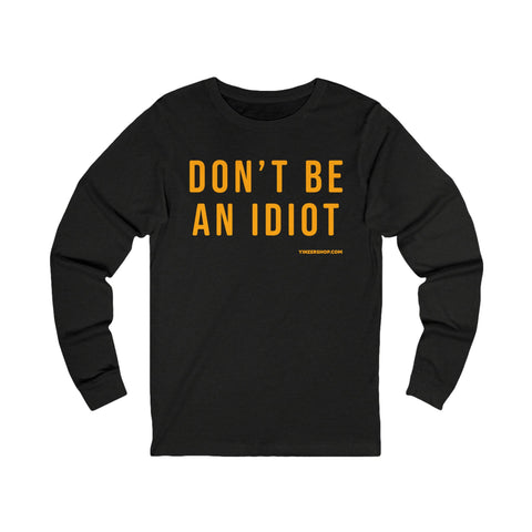 Don't Be An Idiot - Pittsburgh Culture T-Shirt - LONG SLEEVE TEE Long-sleeve Printify L Black Heather