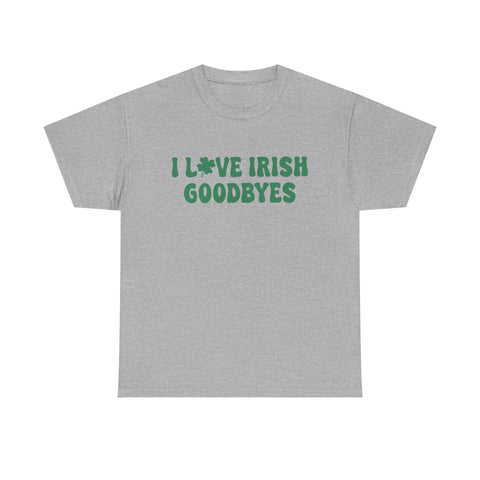 I Love Irish Goodbyes - Gildan Unisex Heavy Cotton Tee