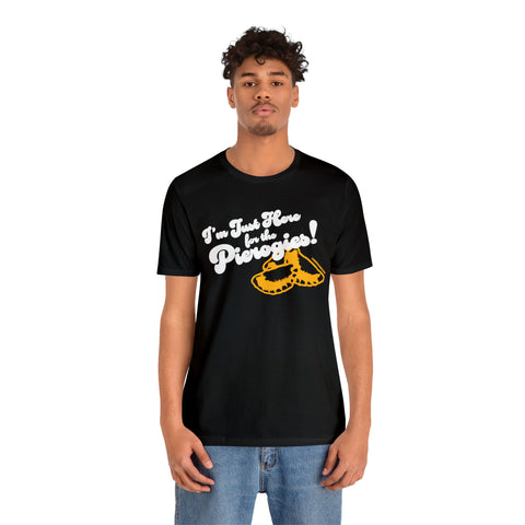 I'm Just Here for the Pierogies! - Pittsburgh Culture T-Shirt - Short Sleeve Tee T-Shirt Printify   