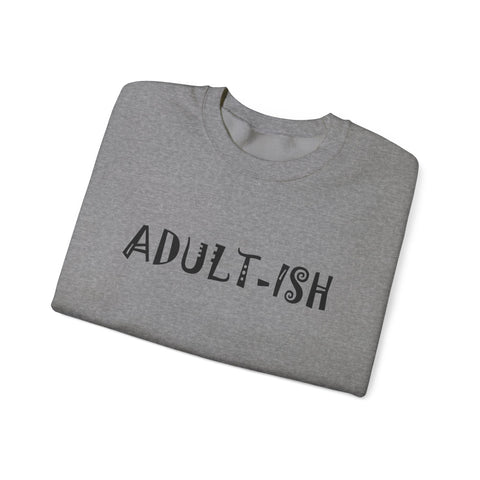 Adult-ish (Pittsburgh Sarcasm Series) - Heavy Blend™ Crewneck Sweatshirt