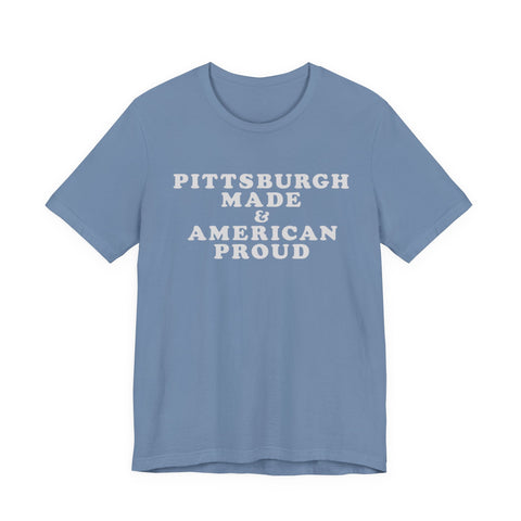 Pittsburgh Made & American Proud Tee with Neighborhood font — Retro Pride Graphic T-Shirt