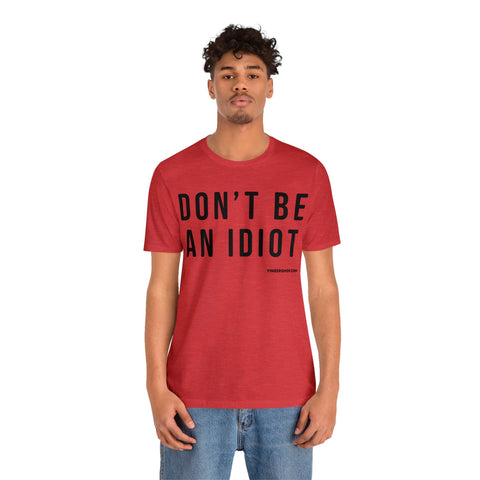 Don't Be An Idiot - Pittsburgh Culture T-Shirt - Short Sleeve T-Shirt Printify   