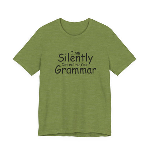 I Am Silently Correcting Your Grammar (Pittsburgh Sarcasm Series) - Unisex Jersey Short Sleeve Tee