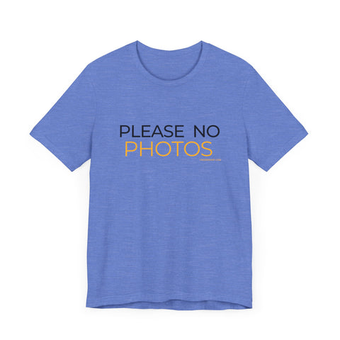 Pittsburgh Dad says this T-Shirt - "No Photos Please"