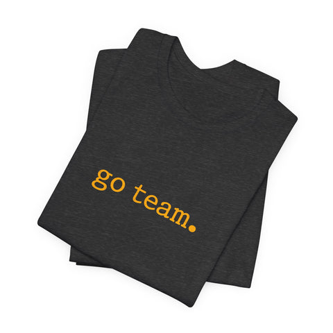 go team. Tee | Minimalist sports slogan, collegiate font, casual fan wear