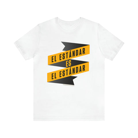 El Estándar  Es  El Estándar - The Standard is the Standard - Español Series - Banner - Short Sleeve Tee T-Shirt Printify White S 