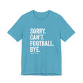 Sorry. Can't. Football. Bye. T-shirt T-Shirt Printify Heather Aqua S