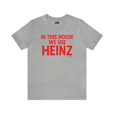 In This House We Use Heinz - Short Sleeve Tee T-Shirt Printify Athletic Heather S 