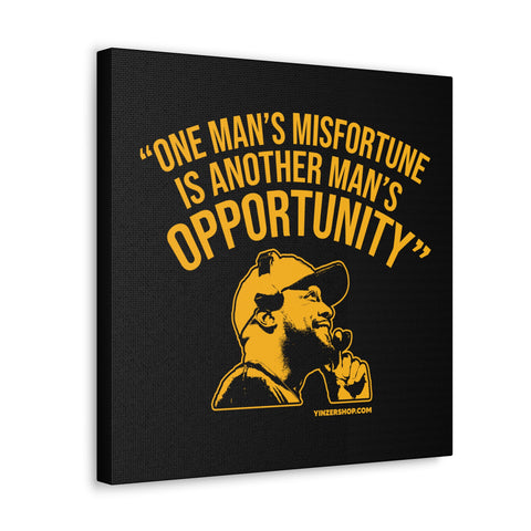 One Man's Misfortune Is Another Man's Opportunity - Coach Tomlin Quote - Canvas Gallery Wrap Wall Art Canvas Printify