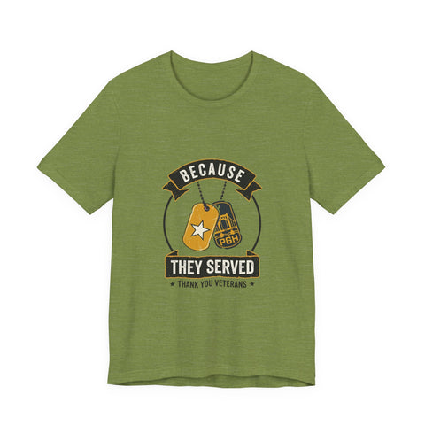Because They Served T-Shirt | Veterans Day, Military Tribute