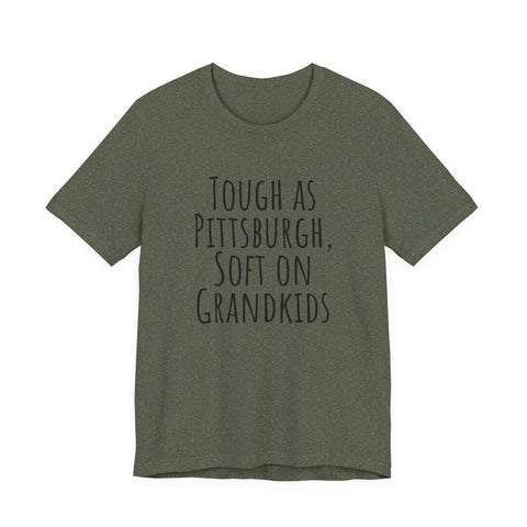 Tough as Pittsburgh, Soft on Grandkids - Unisex Jersey Short Sleeve Tee
