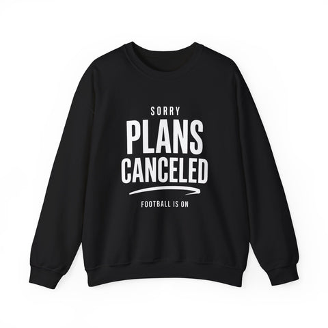 Plans Canceled Sweatshirt — "Sorry Plans Canceled, Football Is On" Crewneck