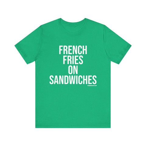 Pittsburgh FRENCH FRIES ON SANDWICHES T-Shirt - SHORT SLEEVE TEE T-Shirt Printify Heather Kelly S