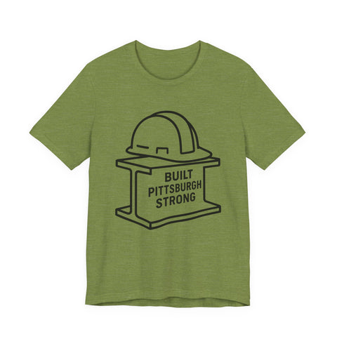 Built Pittsburgh Strong - Unisex Jersey Short Sleeve Tee