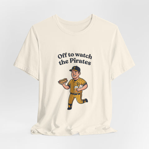 Off to Watch the Pirates Tee