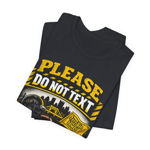 Do Not Text Watching Pittsburgh Sports T-Shirt