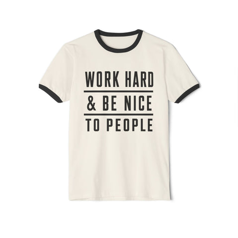 Work Hard and Be Nice to People - Next Level Unisex Cotton Ringer T-Shirt