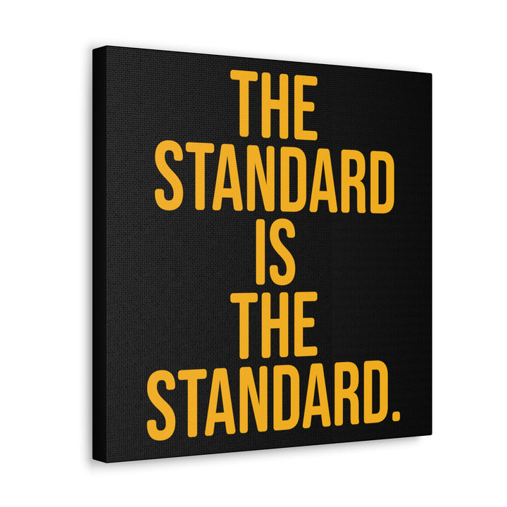 The Standard is the Standard Pittsburgh  - Canvas Gallery Wrap Wall Art Canvas Printify   
