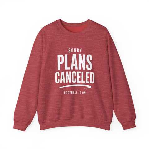 Plans Canceled Sweatshirt — "Sorry Plans Canceled, Football Is On" Crewneck