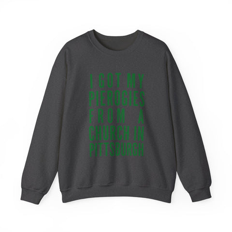 I Got My Pierogies From a Church in Pittsburgh - Gildan Heavy Blend™ Crewneck Sweatshirt