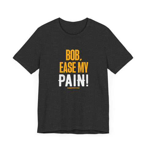 Bob, Ease My Pain! - Pittsburgh Baseball - Short Sleeve Shirt