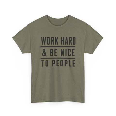 Work Hard and Be Nice to People - Gildan Unisex Heavy Cotton Tee