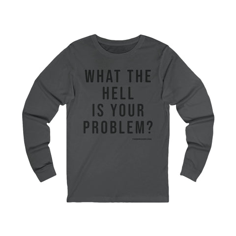 What the Hell Is Your Problem? Pittsburgh Culture T-Shirt - LONG SLEEVE TEE Long-sleeve Printify S Asphalt