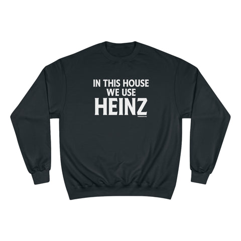 In This House We Use Heinz - Champion Sweatshirt Sweatshirt Printify Black S 